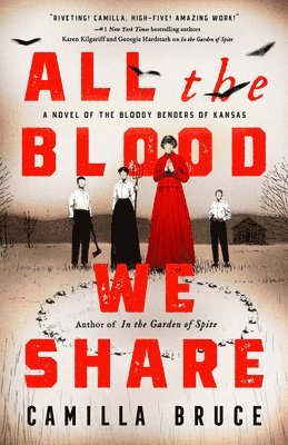 Camilla Bruce - All the Blood We Share: A Novel of the Bloody Benders of Kansas, Häftad