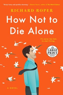 Richard Roper - How Not to Die Alone, Häftad
