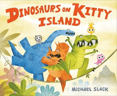 Michael Slack - Dinosaurs on Kitty Island, Inbunden