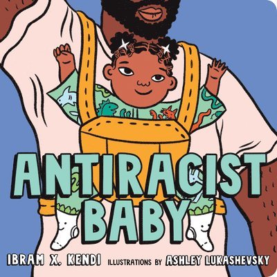 Ibram X. Kendi - Antiracist Baby Board Book, Kartonnage