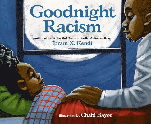 Ibram X. Kendi, Ibram X Kendi - Goodnight Racism, Inbunden