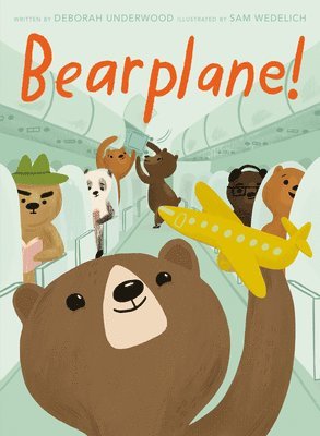 Deborah Underwood - Bearplane!, Inbunden