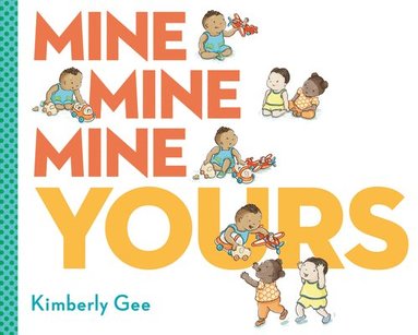 bokomslag Mine, Mine, Mine, Yours!