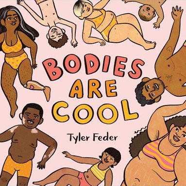 Tyler Feder - Bodies Are Cool, Inbunden