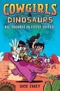 bokomslag Cowgirls & Dinosaurs: Big Trouble in Little Spittle