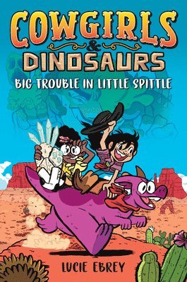 bokomslag Cowgirls & Dinosaurs: Big Trouble in Little Spittle