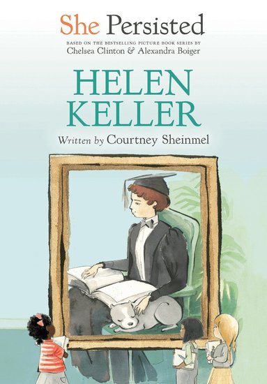 Courtney Sheinmel, Chelsea Clinton - She Persisted: Helen Keller, Häftad