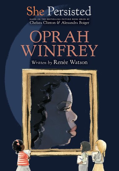 Renée Watson, Chelsea Clinton - She Persisted: Oprah Winfrey, Inbunden