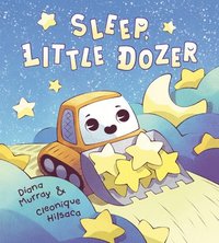 bokomslag Sleep, Little Dozer: A Bedtime Book of Construction Trucks