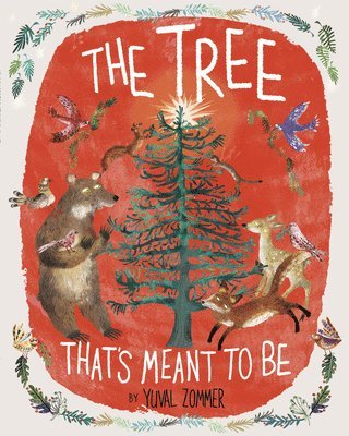 Yuval Zommer - The Tree That's Meant to Be: A Christmas Book for Kids, Inbunden