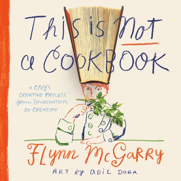 Flynn McGarry, Adil Dara - This Is Not a Cookbook, Inbunden
