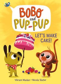 bokomslag Let's Make Cake! (Bobo and Pup-Pup)