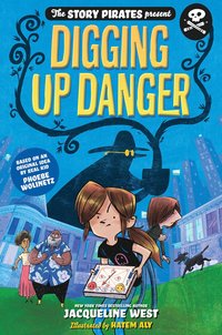 bokomslag Story Pirates Present: Digging Up Danger. The