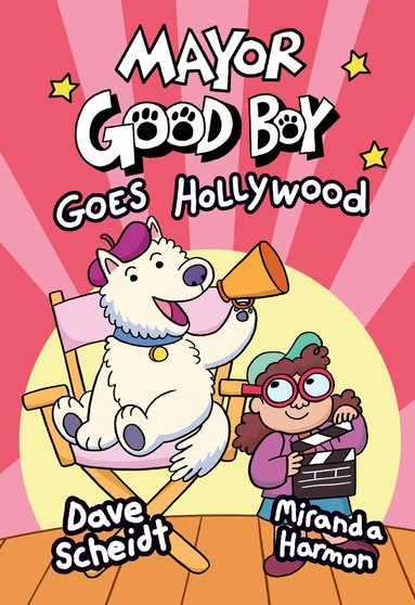 Dave Scheidt, Miranda Harmon - Mayor Good Boy Goes Hollywood, Inbunden