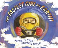 bokomslag The Fastest Girl on Earth!: Meet Kitty O'Neil, Daredevil Driver!