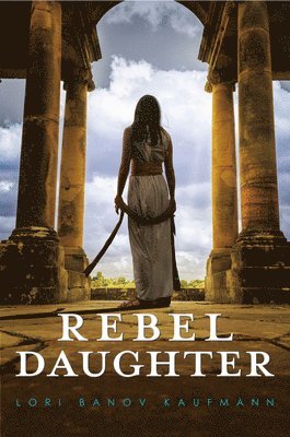 Lori Banov Kaufmann - Rebel Daughter, Inbunden