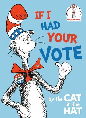 Random House - If I Had Your Vote--by the Cat in the Hat, Inbunden