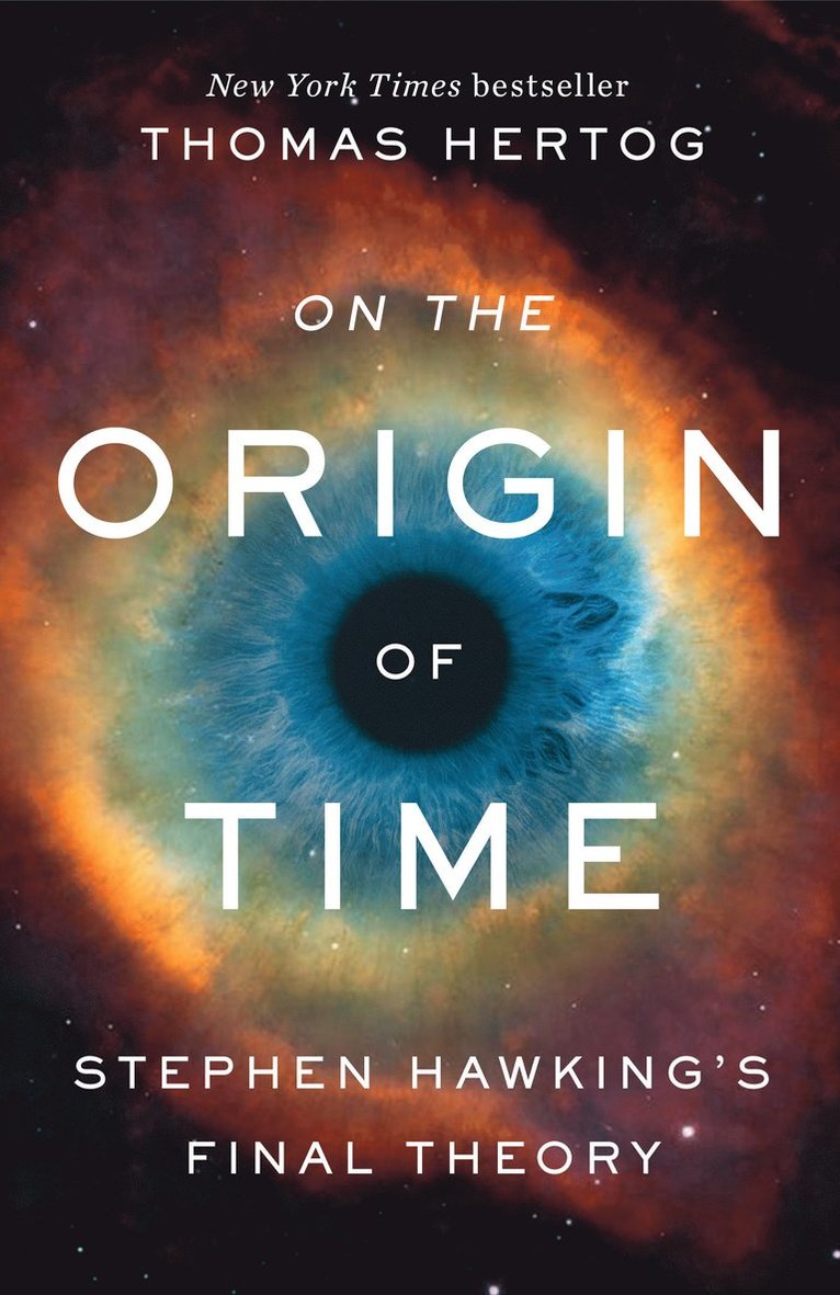 On the Origin of Time: Stephen Hawking's Final Theory 1