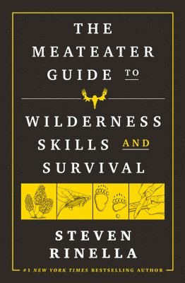 bokomslag The MeatEater Guide to Wilderness Skills and Survival