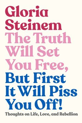 Truth Will Set You Free, But First It Will Piss You Off! 1