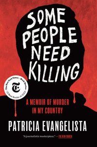 bokomslag Some People Need Killing: A Memoir of Murder in My Country