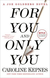 bokomslag For You and Only You: A Joe Goldberg Novel