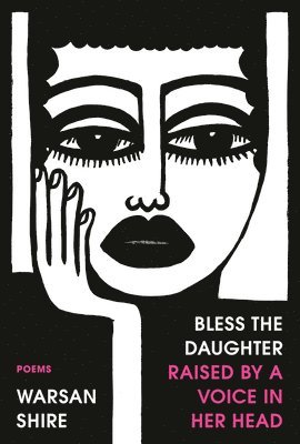 Bless the Daughter Raised by a Voice in Her Head: Poems 1