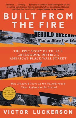 Built from the Fire: The Epic Story of Tulsa's Greenwood District, America's Black Wall Street 1