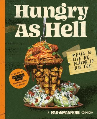 Bad Manners: Hungry as Hell: Meals to Live By, Flavor to Die For: A Vegan Cookbook 1