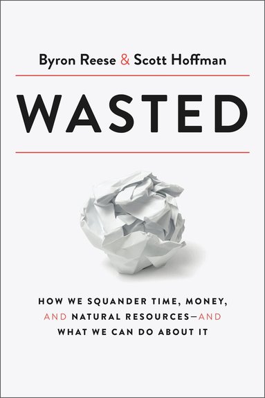 Byron Reese, Scott Hoffman - Wasted, Inbunden