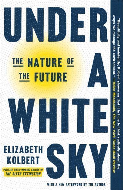Elizabeth Kolbert - Under a White Sky, Häftad