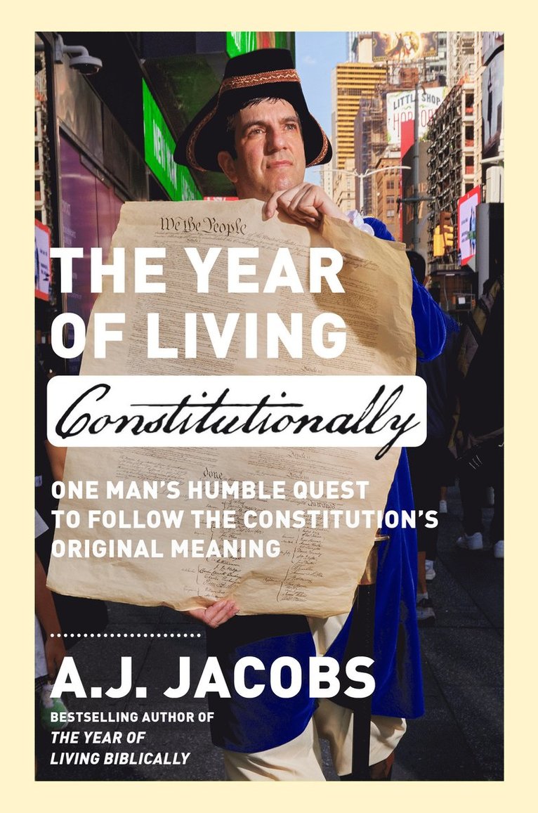 A.J. Jacobs, A. J. Jacobs, A J Jacobs - Year of Living Constitutionally, Inbunden
