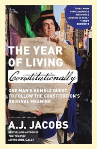 bokomslag The Year of Living Constitutionally: One Man's Humble Quest to Follow the Constitution's Original Meaning