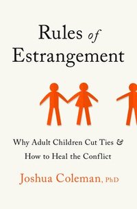 bokomslag Rules of Estrangement: Why Adult Children Cut Ties and How to Heal the Conflict
