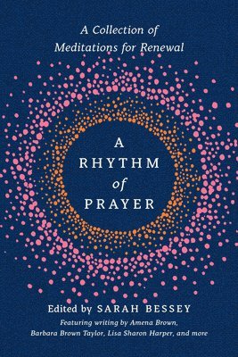 Sarah Bessey - A Rhythm of Prayer: A Collection of Meditations for Renewal, Inbunden