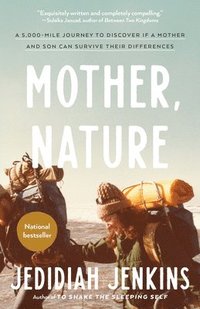 bokomslag Mother, Nature: A 5,000-Mile Journey to Discover if a Mother and Son Can Survive Their Differences