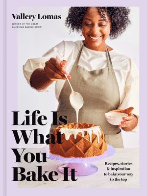 Life Is What You Bake It 1