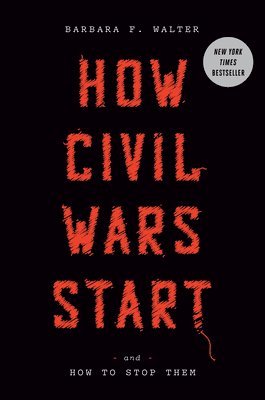 Barbara F. Walter - How Civil Wars Start, Inbunden