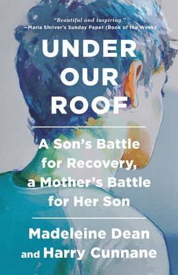 bokomslag Under Our Roof: A Son's Battle for Recovery, a Mother's Battle for Her Son