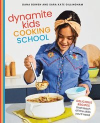 bokomslag Dynamite Kids Cooking School: Delicious Recipes That Teach All the Skills You Need: A Cookbook
