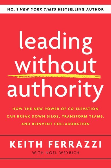 Keith Ferrazzi - Leading Without Authority, Häftad