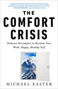 bokomslag The Comfort Crisis: Embrace Discomfort To Reclaim Your Wild, Happy, Healthy Self