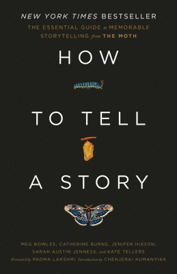 The Moth, Meg Bowles - How to Tell a Story: The Essential Guide to Memorable Storytelling from the Moth, Häftad