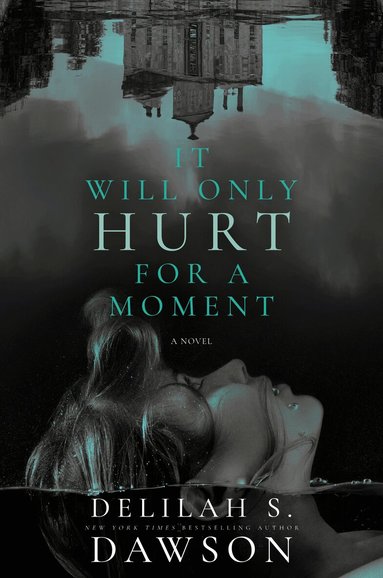 Delilah S. Dawson - It Will Only Hurt for a Moment, Inbunden
