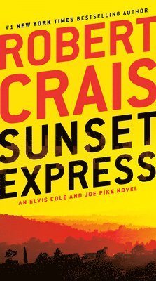Robert Crais - Sunset Express: An Elvis Cole and Joe Pike Novel, Pocket