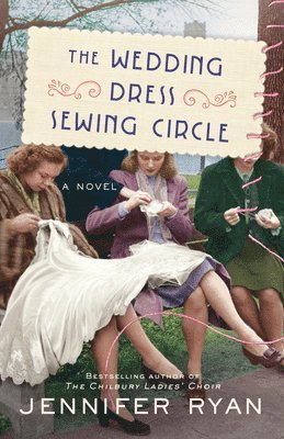 Jennifer Ryan - The Wedding Dress Sewing Circle, Häftad