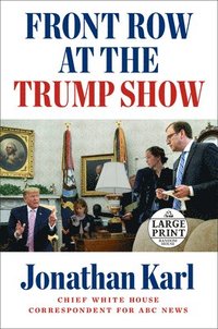 bokomslag Front Row at the Trump Show