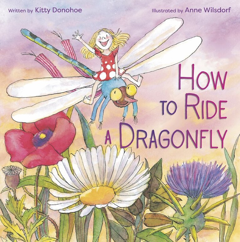 Kitty Donohoe, Anne Wilsdorf - How to Ride a Dragonfly, Inbunden. Tillgänglighet: Lägg i varukorg