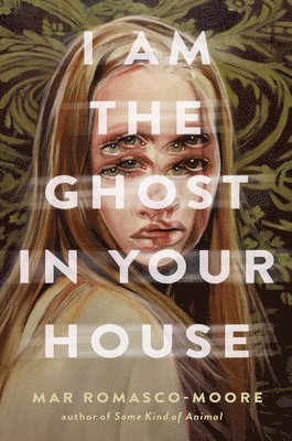 bokomslag I Am the Ghost in Your House