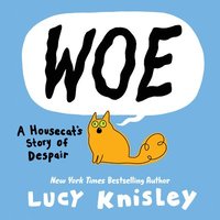 bokomslag Woe: A Housecat's Story of Despair: (A Graphic Novel)